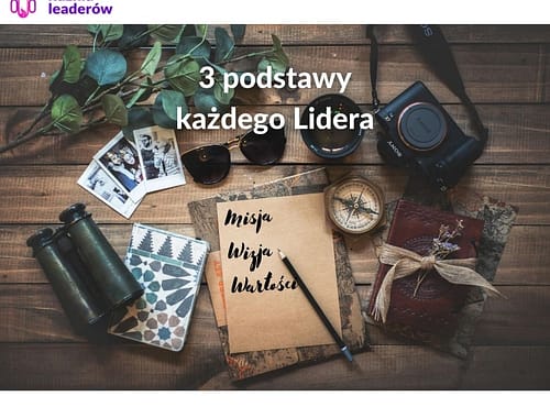 Trzy podstawy, które musi posiadać każdy lider.