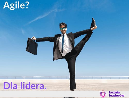 Agile czy podstawa bycia zwinnym jest potrzebna liderom