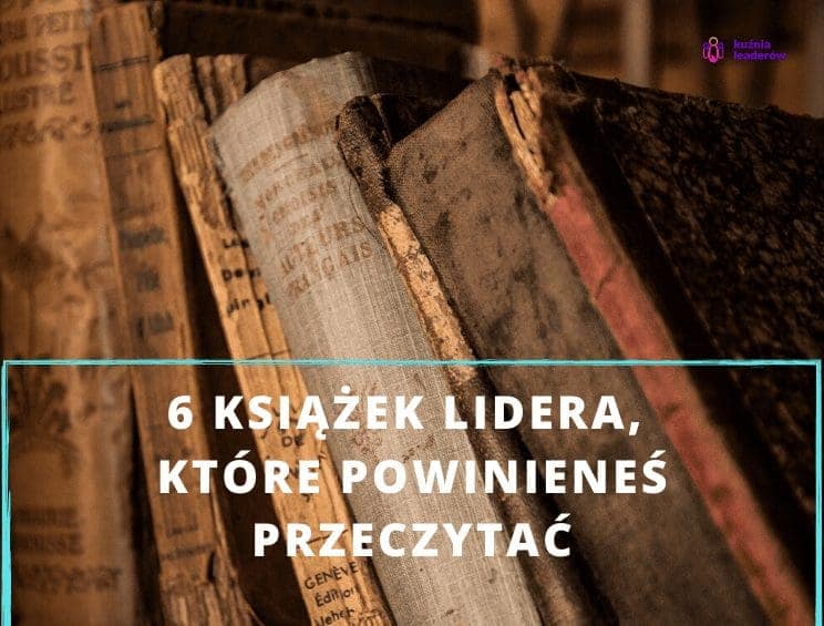 6 książek lidera, które powinieneś przeczytać